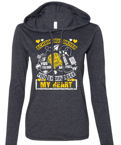 School Bus Driver T Shirt, You Should See My Heart T Shirt (Anvil Ladies Ringspun Hooded)