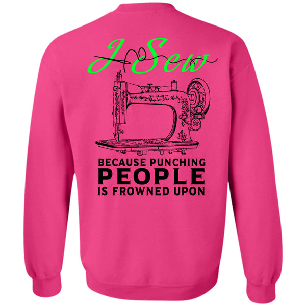 Being A Sewing T Shirt, I Sew Because Punching People Sweatshirt