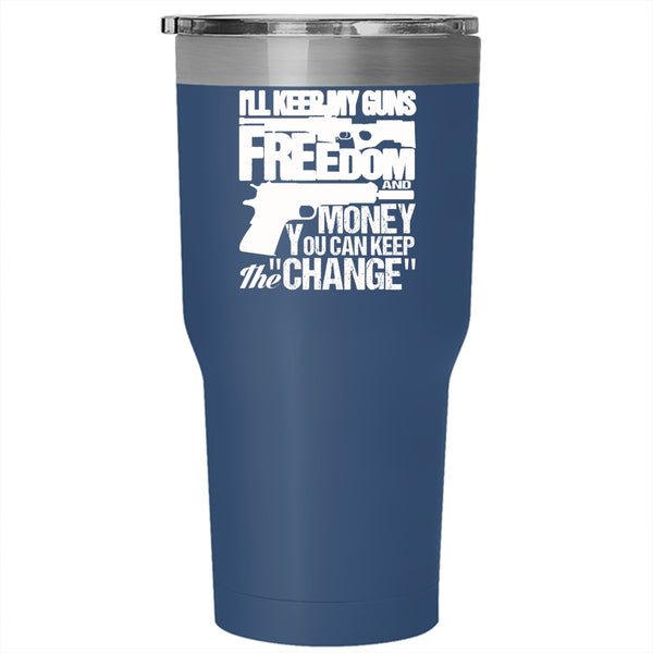 I'll Keep My Guns Freedom And Money Tumbler 30 oz Stainless Steel, Cool Travel Mug