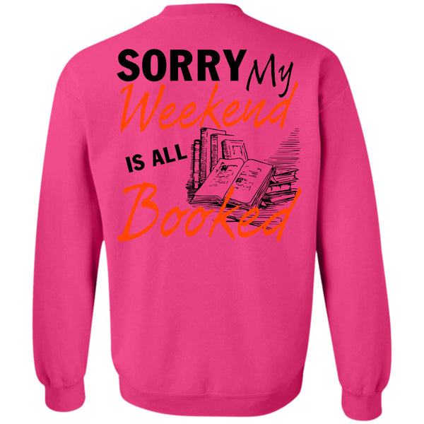 Being A Reader T Shirt, Sorry My Weekend Is All Booked Sweatshirt