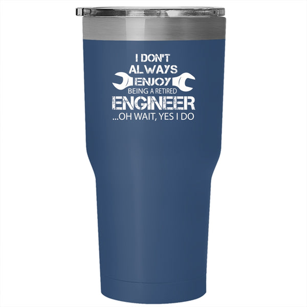Being A Retired Engineer Tumbler 30 oz Stainless Steel, Gift For Grandpa Travel Mug