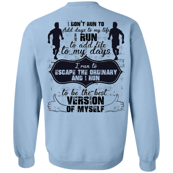 Being A Runner T Shirt, I Don't Run To Add Days To My Life Sweatshirt