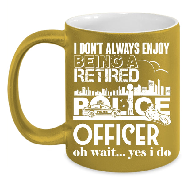 Being A Retired Police Officer Coffee Mug, Retirement  Coffee Cup