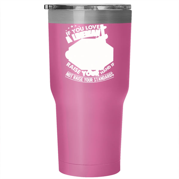 If You Love A Lineman Taise Your Hand Tumbler 30 oz Stainless Steel, I Love Lineman Travel Mug