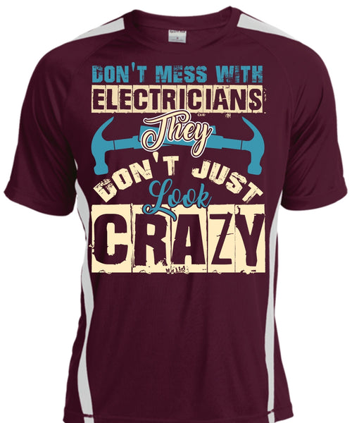 Don't Mess With Electricians T Shirt, They Don't Just Look Crazy T Shirt, Cool Shirt
