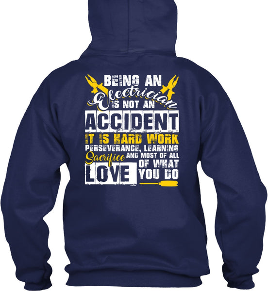 Being An Electrician Is Not An Accident T Shirt, It Is Hard Work T Shirt