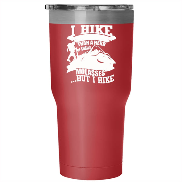 I Hike I'm Slower Than A Herd Of Snails Tumbler 30 oz Stainless Steel, I Hike Travel Mug