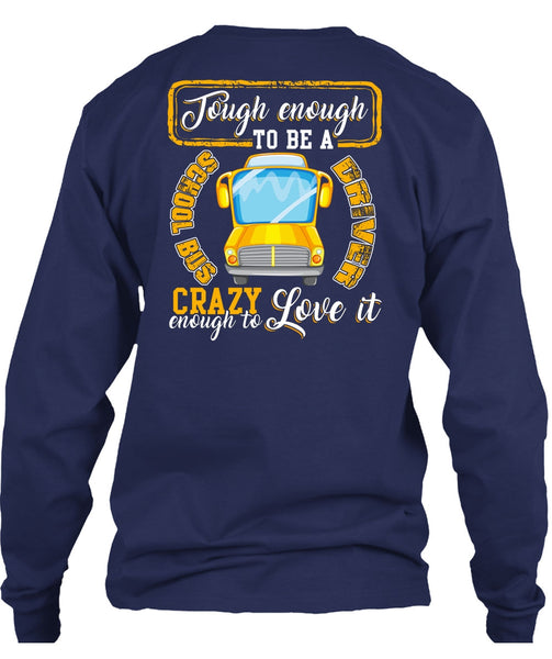 Tough Enough To Be A School Bus Driver T Shirt, Crazy Enough To Love It T Shirt