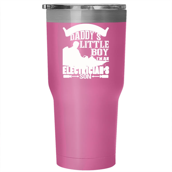 I'm Not Just A Daddy's Little Boy Tumbler 30 oz Stainless Steel, I'm An Electrician's Son Travel Mug