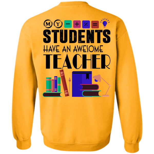 Being A Teacher T Shirt, My Students Have An Awesome Teacher Sweatshirt