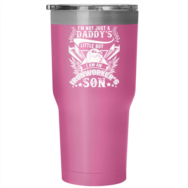 I'm Not Just A Daddy's Little Boy Tumbler 30 oz Stainless Steel, I Am An Ironworker's Son Travel Mug