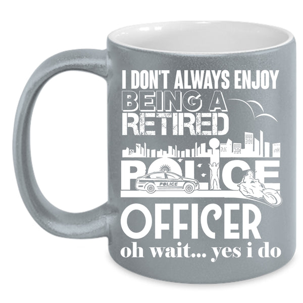Being A Retired Police Officer Coffee Mug, Retirement  Coffee Cup