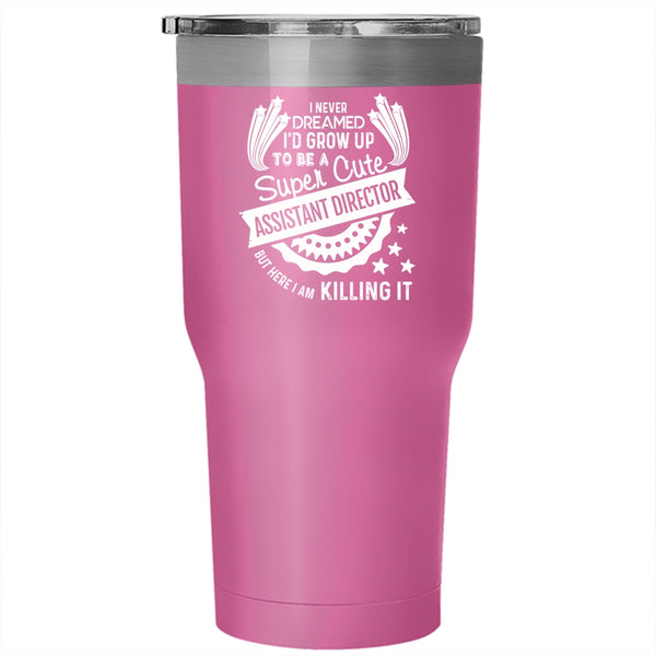 I'd Grow Up To Be A Cute Assistant Director Tumbler 30 oz Stainless Steel, Funny Travel Mug