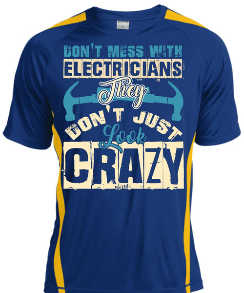 Don't Mess With Electricians T Shirt, They Don't Just Look Crazy T Shirt, Cool Shirt