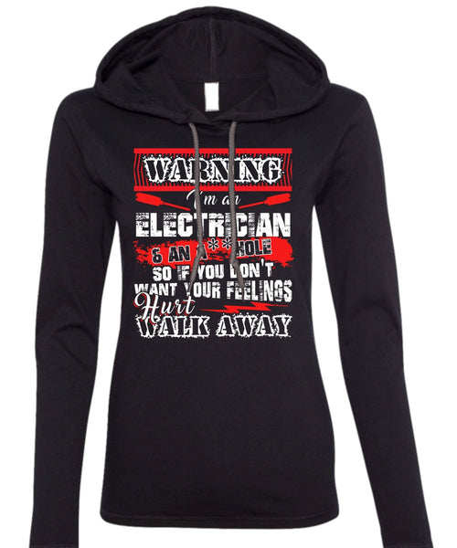 I'm An Electrician T Shirt, Hurt Walk Away T Shirt (Anvil Ladies Ringspun Hooded)