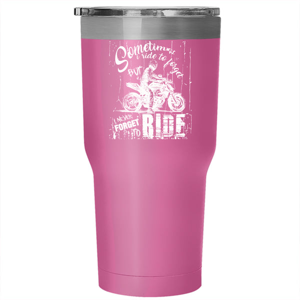 I never Forget To Ride Tumbler 30 oz Stainless Steel, Ride My Motorcycle Travel Mug