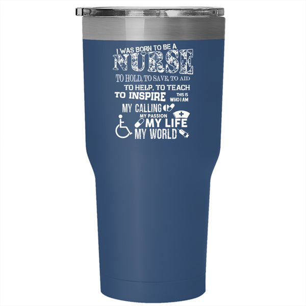 I Was Born To Be A Nurse Tumbler 30 oz Stainless Steel, My Life My World Travel Mug