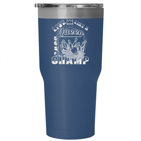 Live Like A Queen Tumbler 30 oz Stainless Steel, Bowl Like A Champ Travel Mug