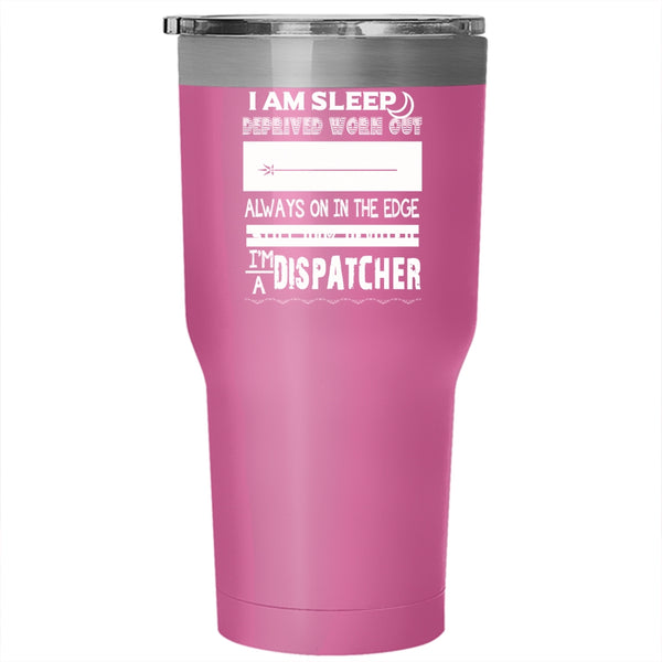 I'm A Dispatcher Tumbler 30 oz Stainless Steel, Cool Gift For My Daughter Travel Mug