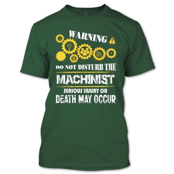 Warning T Shirt, Do Not Disturb The Machinist T Shirt