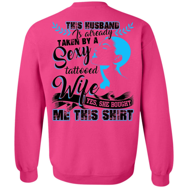 I Love Husband T Shirt, This Husband Is Already Taken By A Tattooed Wife Sweatshirt