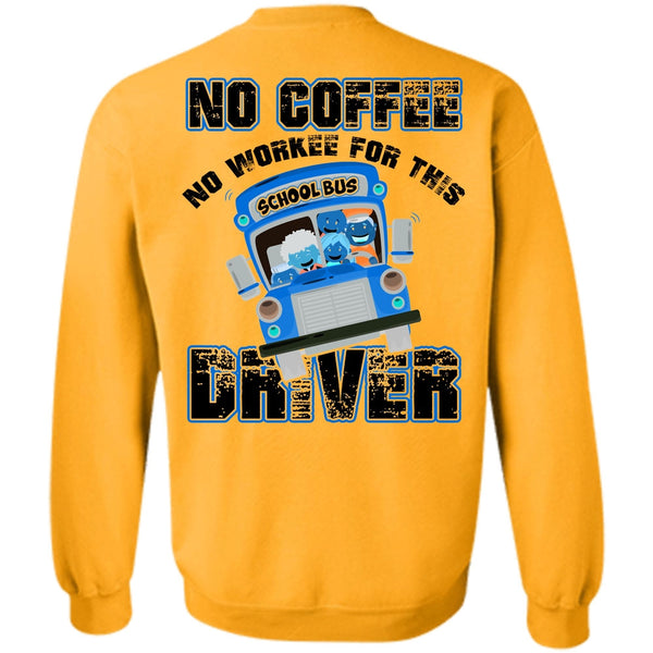 I Love Bus T Shirt, No Workee For This School Bus Driver Sweatshirt