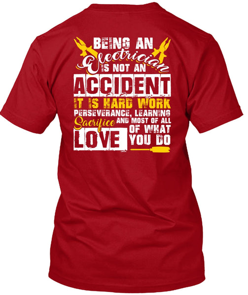 Being An Electrician Is Not An Accident T Shirt, It Is Hard Work T Shirt