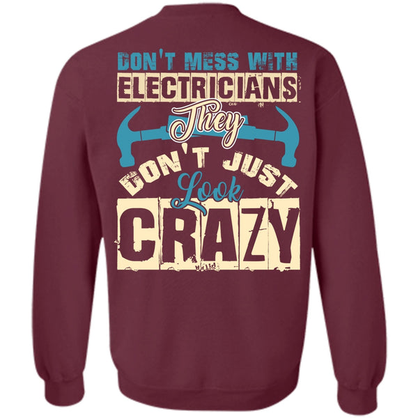 They Don't Just Look Crazy T Shirt, I Love Electrician Sweatshirt