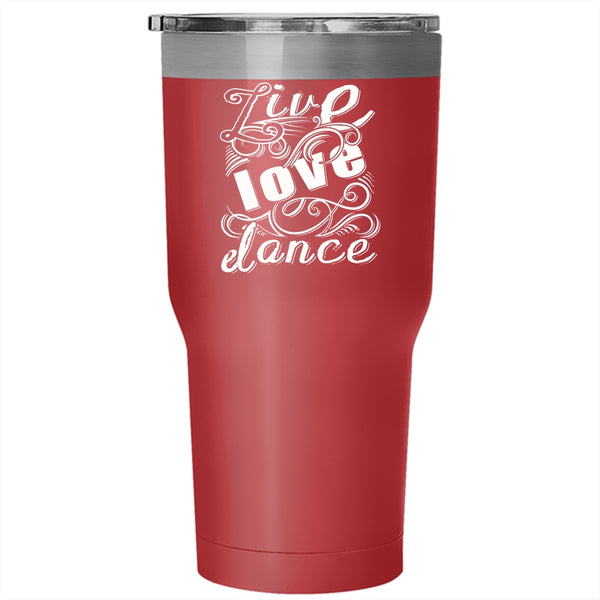 Live Love Dance Tumbler 30 oz Stainless Steel, Cute Gift For Dancer Travel Mug