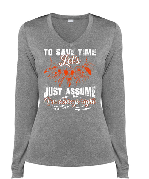 To Save The Let's Just Assume T Shirt, I'm Always Right T Shirt, Cool Shirt (Ladies LS Heather V-Neck)