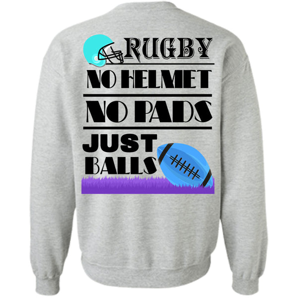 Being A Rugby Player T Shirt, Rugby No Helmet No Pads Just Ball Sweatshirt
