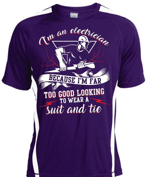 I'm An Electrician T Shirt, I'm Far Too Good Looking T Shirt, Cool Shirt
