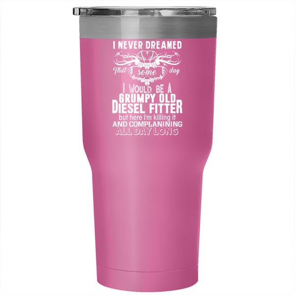 I Would Be A Grumpy Old Diesel Fitter Tumbler 30 oz Stainless Steel, Grandpa Travel Mug