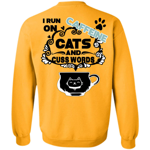 Being A Runner T Shirt, I Run On Caffeine Cats And Cuss Words Sweatshirt