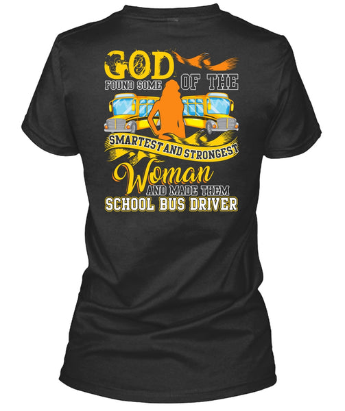 Made Them School Bus Driver T Shirt, Smartest And Strongest Woman T Shirt