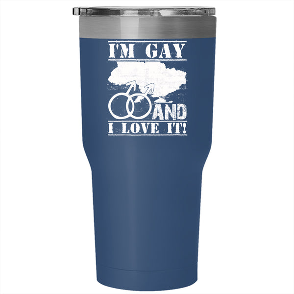 I'm Gay And I Love It Tumbler 30 oz Stainless Steel, Gift For My Friends Travel Mug