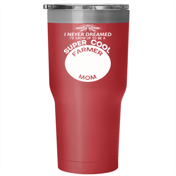 I'd Grow Up To Be A Cool Farmer Mom Tumbler 30 oz Stainless Steel, Cool Mom Travel Mug