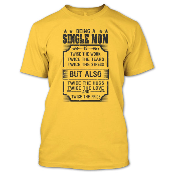 Being A Single Mom T Shirt, I Am A Single Mom T Shirt