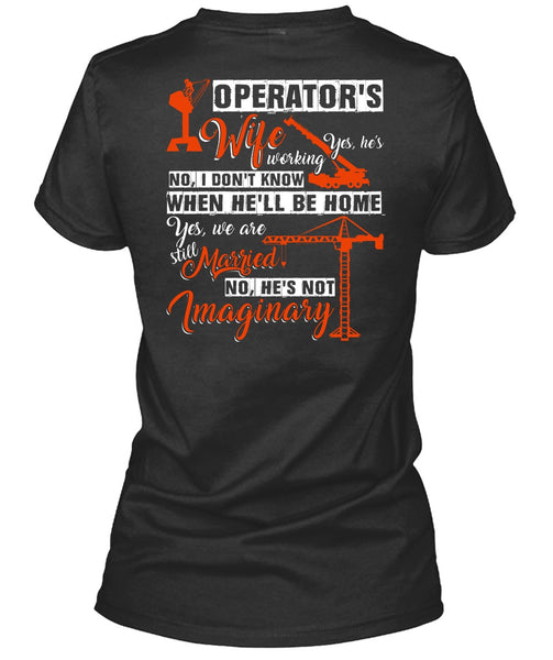 Operator's Wife T Shirt, He's Not Imaginary T Shirt