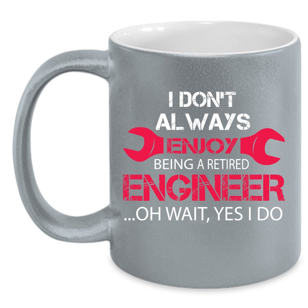 Being A Retired Engineer Coffee Mug, Gift For Grandpa Coffee Cup