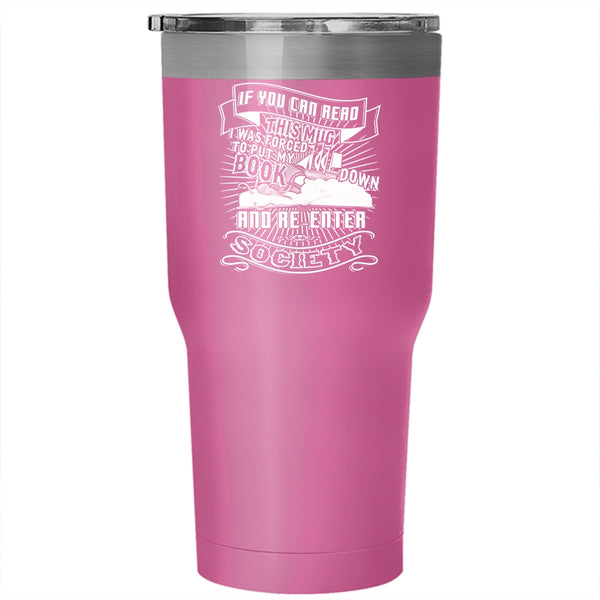 I Was Forced To Put My Book Tumbler 30 oz Stainless Steel, Funny Reading Travel Mug