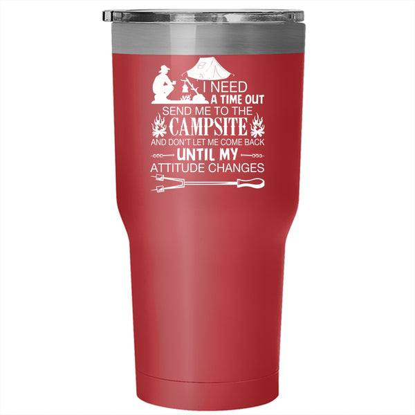 I Need A Time Out Send Me To The Campsite Tumbler, Funny Cup