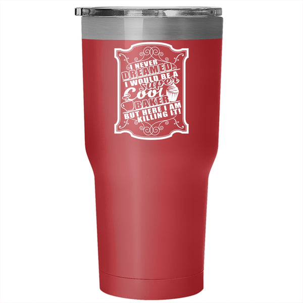 I Would Be A Cool Baker Tumbler 30 oz Stainless Steel, Awesome Baker Travel Mug