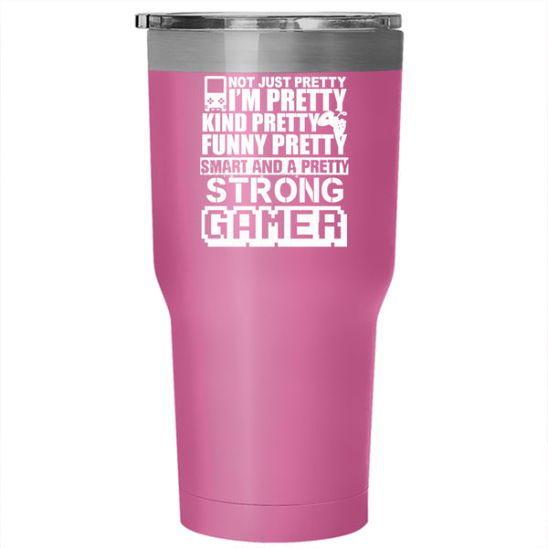 I'm Funny Pretty Smart And A Pretty Strong Gamer Tumbler 30 oz Stainless Steel, Gamers Travel Mug