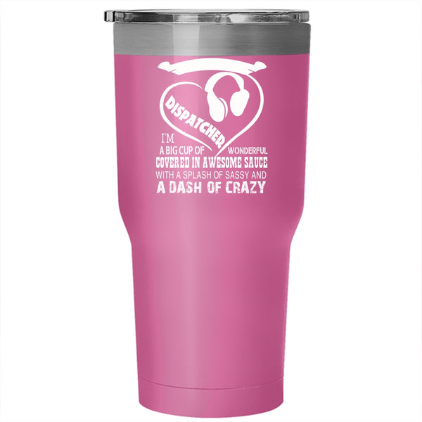 I'm Not Just A Dispatcher Tumbler 30 oz Stainless Steel, Awesome Dispatcher Travel Mug