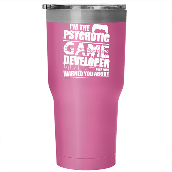 I'm The Psychotic Game Developer Tumbler 30 oz Stainless Steel, Crazy Game Developer Travel Mug