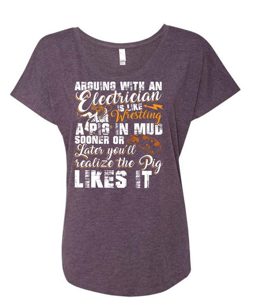 Arguing With An Electrician T Shirt, Being An Electrician T Shirt, Cool Shirt (Ladies' Triblend Dolman Sleeve)