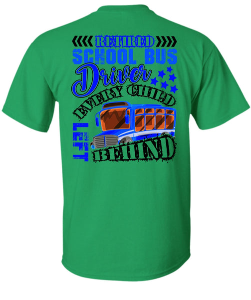 Retired School Bus Driver T Shirt, Every Child Behind T Shirt