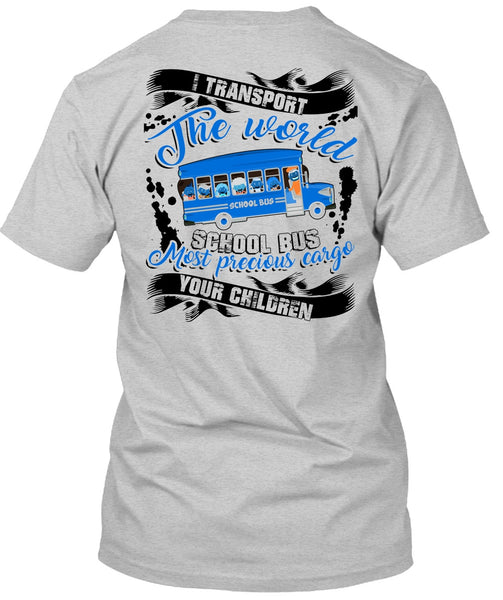 I Transport The World School Bus T Shirt, I Love Bus T Shirt