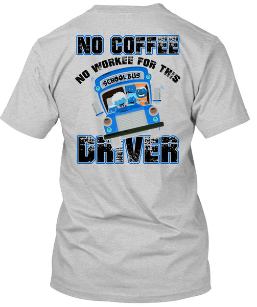 No Workee For This School Bus Driver T Shirt, I Love Bus T Shirt